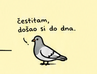 Ilustracija goluba uz poruku čestitam, došao si do dna.